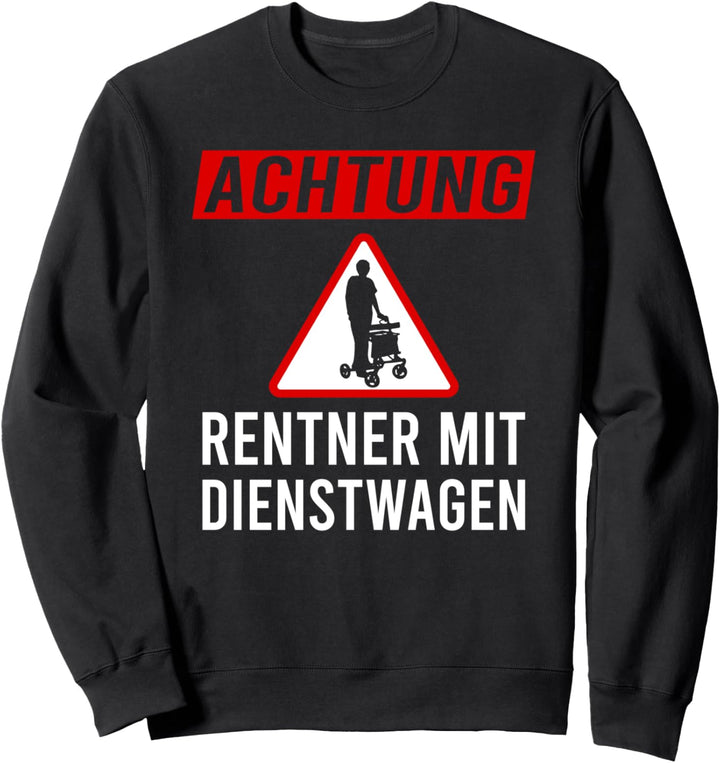 Achtung Rentner mit Dienstwagen - Abschied & Rente Geschenk Sweatshirt