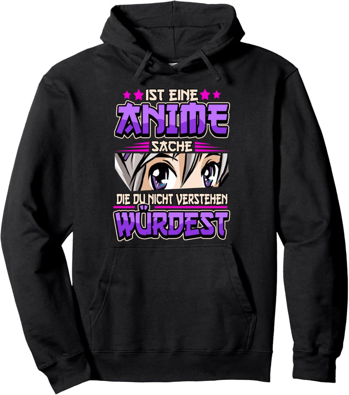 Lustig Ist eine Anime Sache die du nicht verstehen würdest Pullover Hoodie