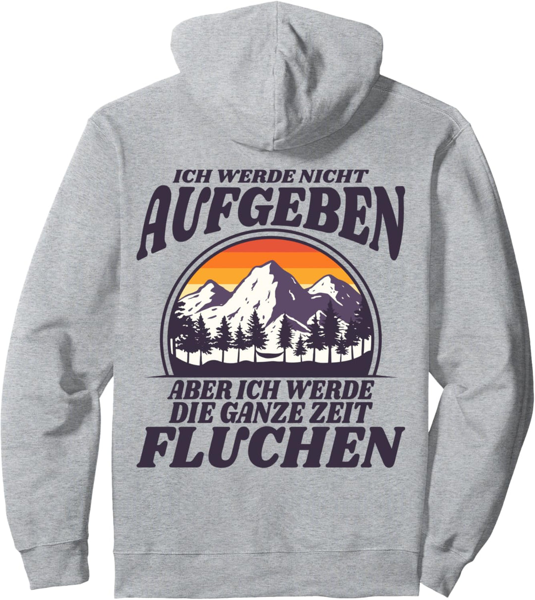 Ich Werde Nicht Aufgeben Aber Fluchen Wanderer Berge Spruch Pullover Hoodie