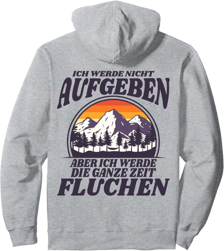 Ich Werde Nicht Aufgeben Aber Fluchen Wanderer Berge Spruch Pullover Hoodie