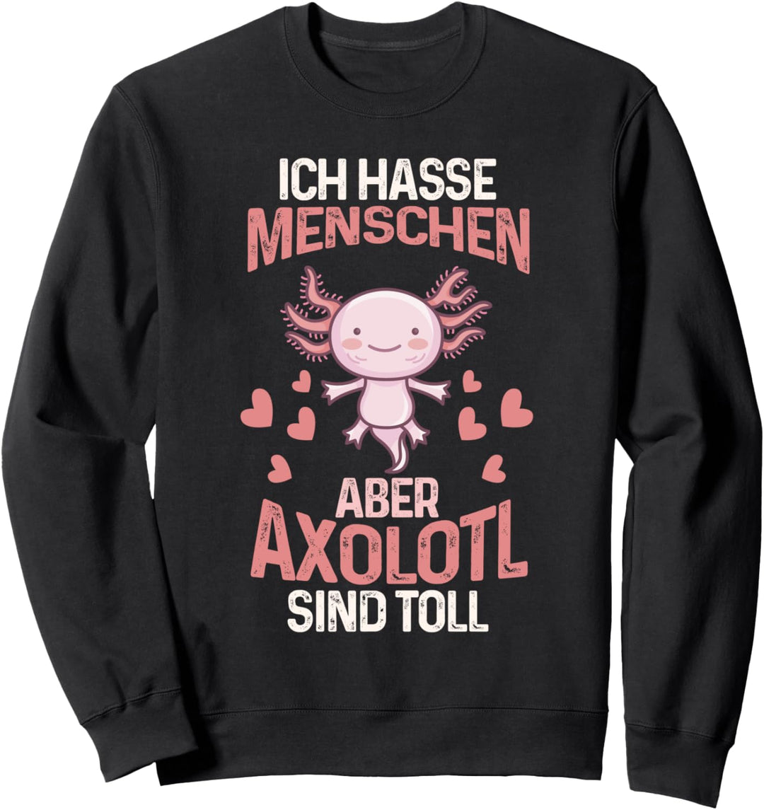 Axolotl Ich Hasse Menschen Sweatshirt