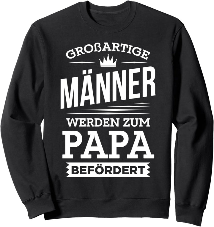 Grossartige Männer werden zum Papa befördert Vater Geschenk Sweatshirt