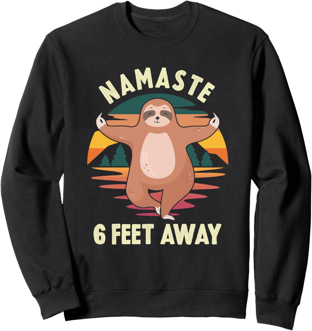 Namaster 6 Fuss entfernt - Lustiges Faultier-Yoga Sweatshirt