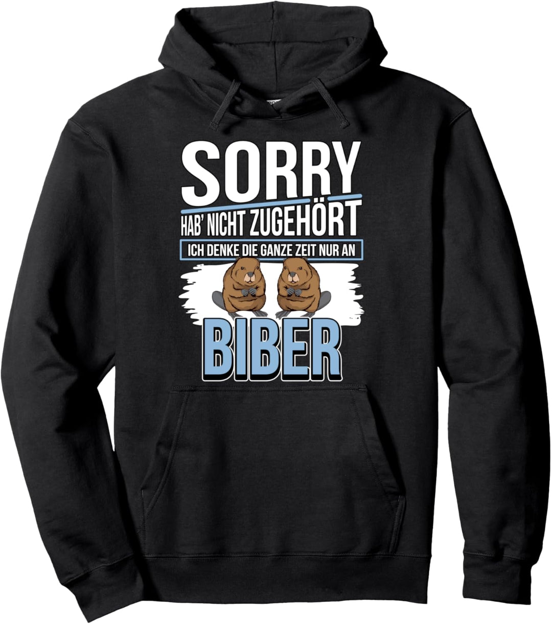 Biber Sachen Ich denke die ganze Zeit nur an Biber Pullover Hoodie