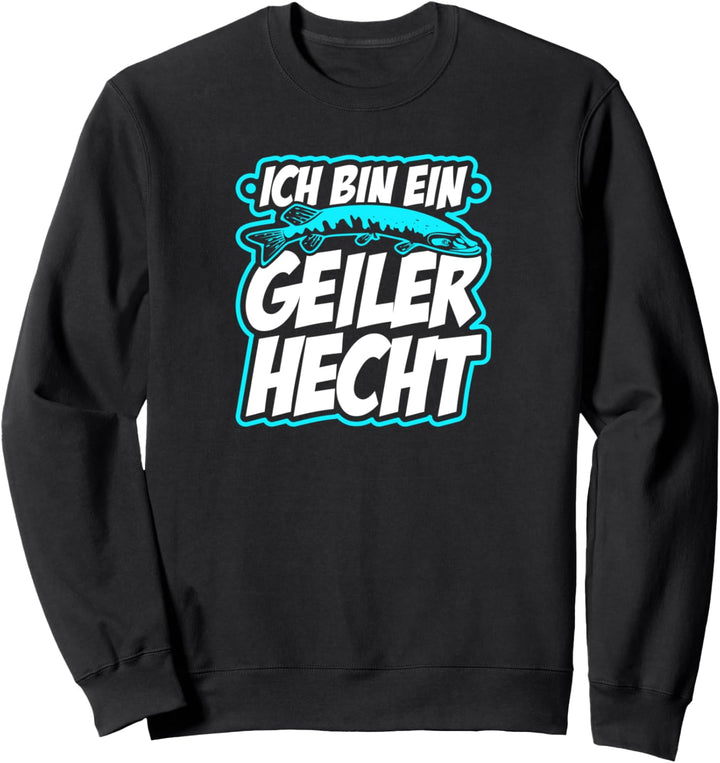 Ich Bin Ein Geiler Hecht Fisch Angler Lustig Männer Angeln Sweatshirt