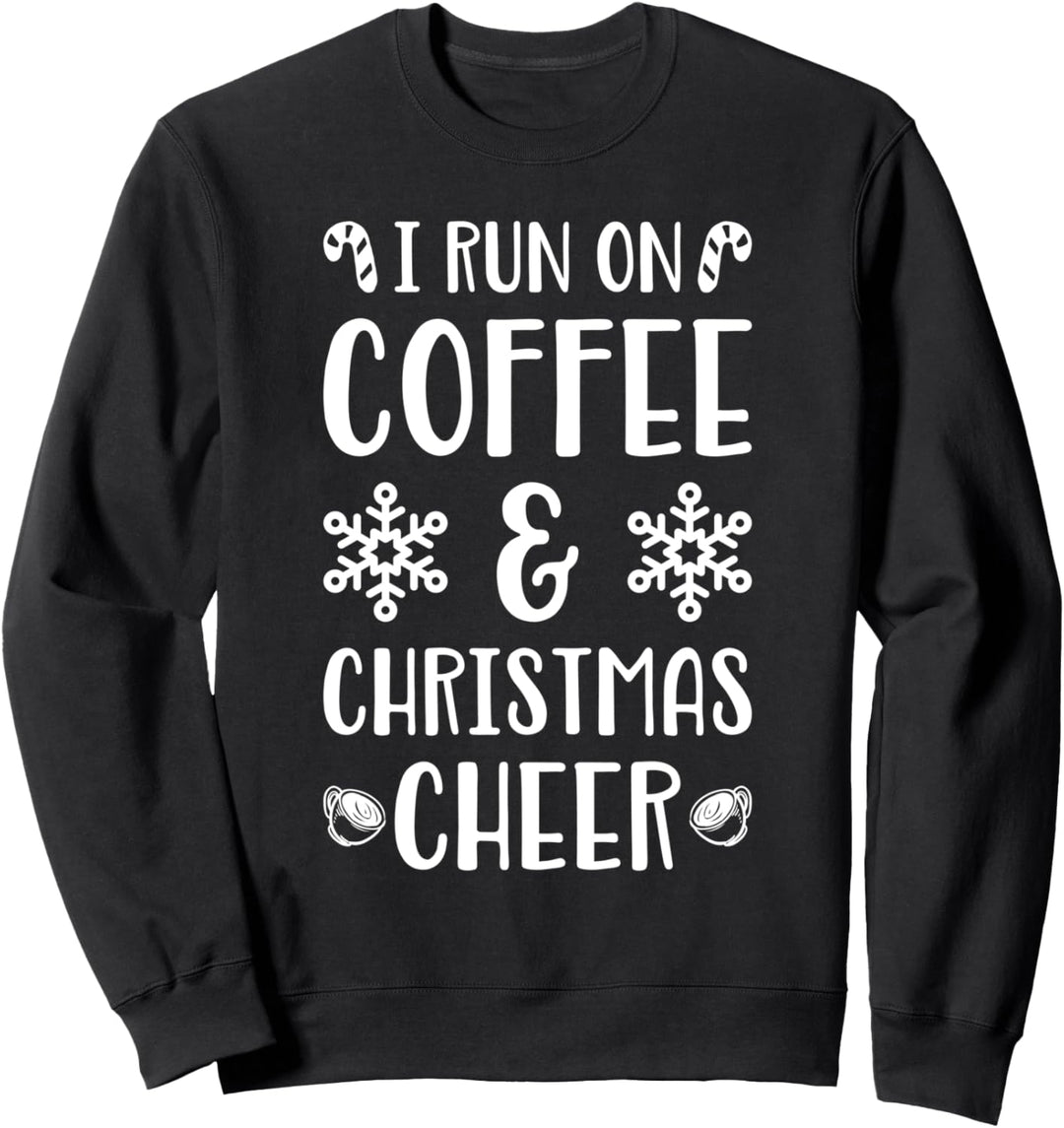 I Run On Coffee & Christmas Cheer Gift Sweatshirt