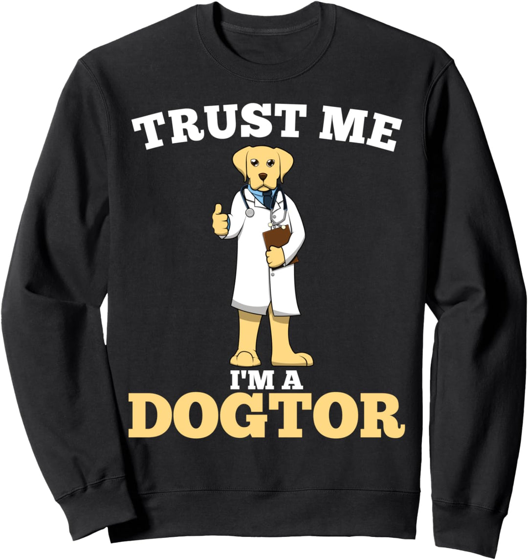 Trust Me I'm A Dogtor Vertraue Mir Ich Bin Arzt Sweatshirt