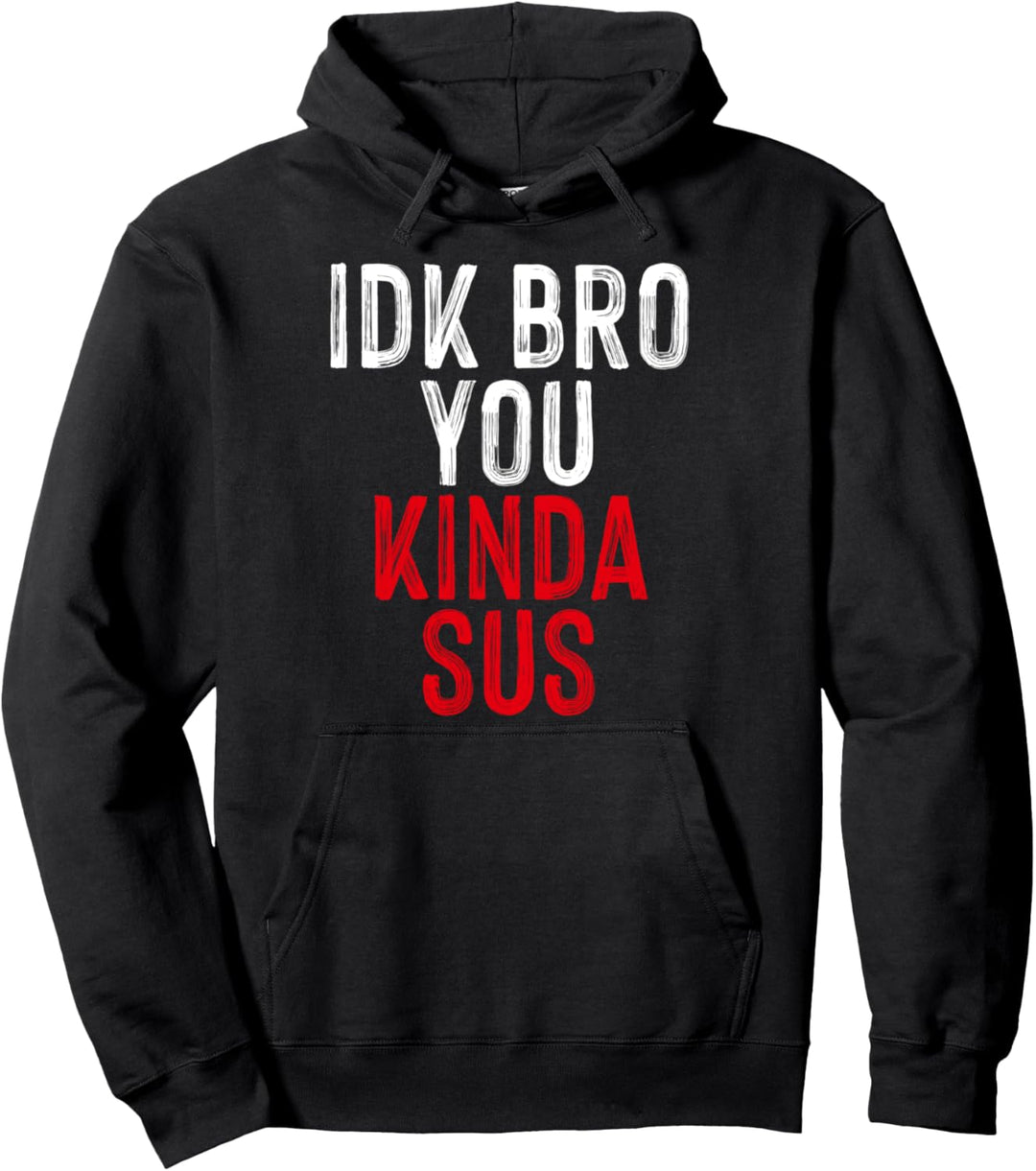 Ich weiss nicht, Bruder, du bist irgendwie verdächtig. Pullover Hoodie
