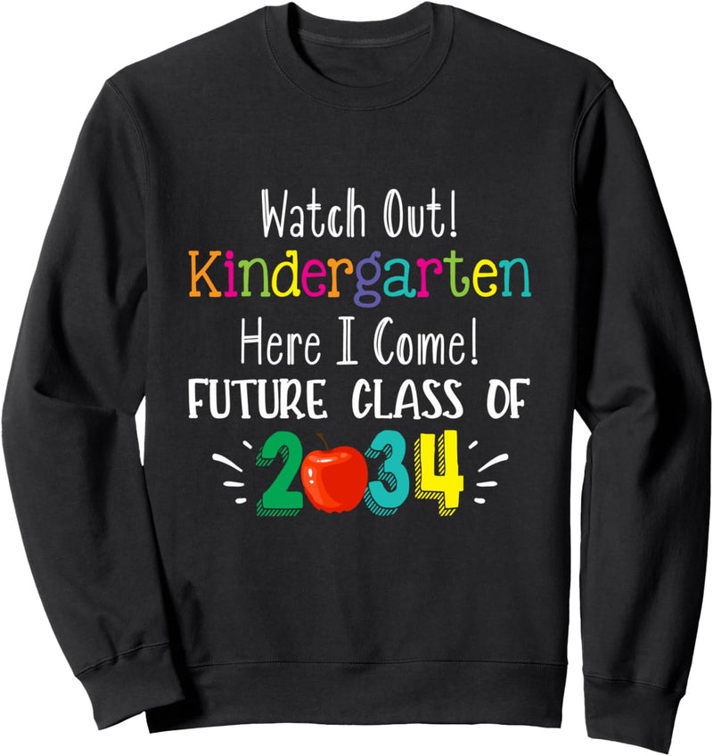 Watch Out Kindergarten Here I Come Future Class 2034 Sweatshirt