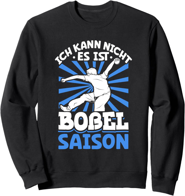 Ich kann nicht es ist Bossel Saison - Bosseln Sweatshirt