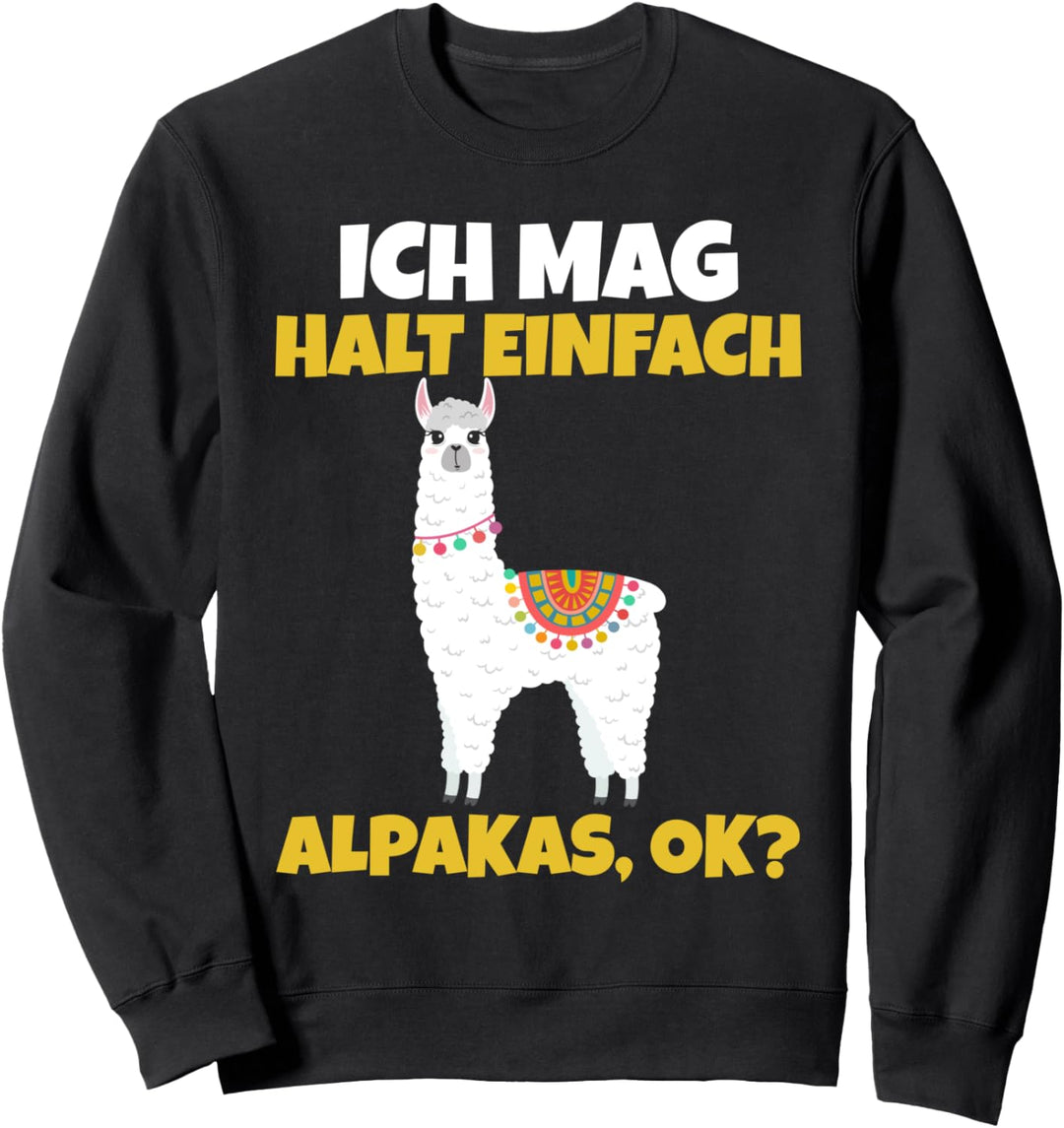 Ich mag halt einfach Alpakas ok? Sweatshirt