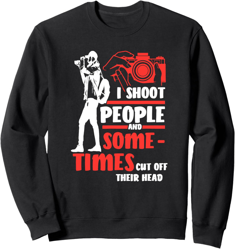 lustiger Fotografie Künstler Spruch Geschenk I shoot people Sweatshirt