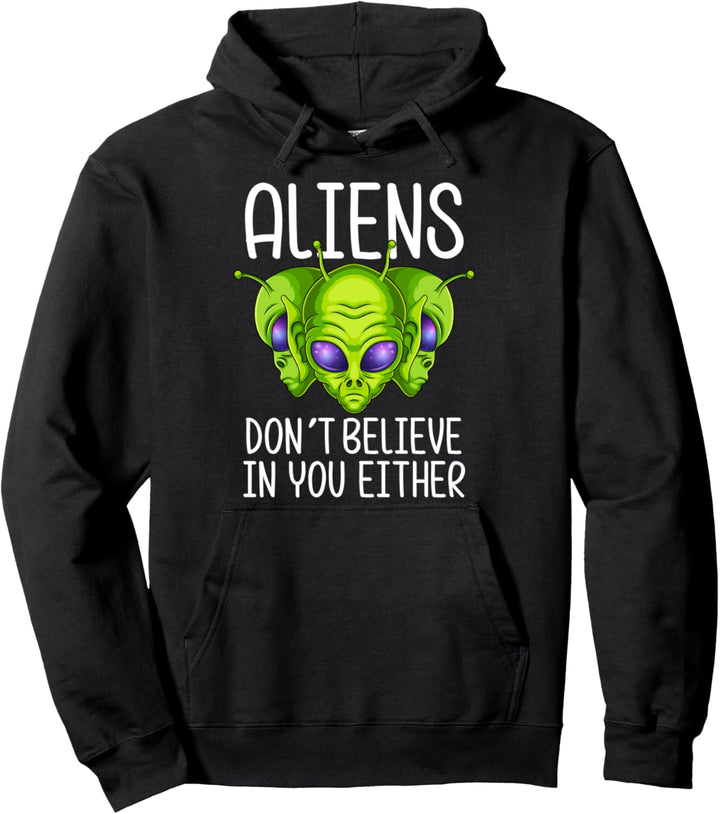 Ausserirdische glauben auch nicht an dich Pullover Hoodie