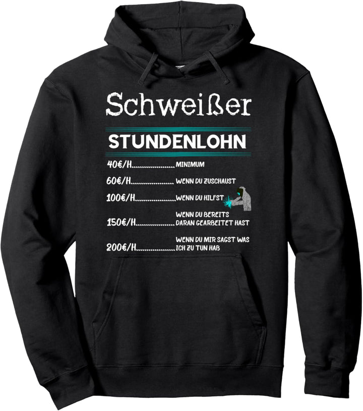 Schweisser Stundenlohn Schweissen Schweissarbeiten Beruf Spruch Pullover Hoodie