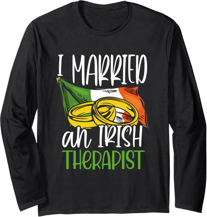 I Married an Irish Therapist Wedding Gifts for Wife Husband Langarmshirt