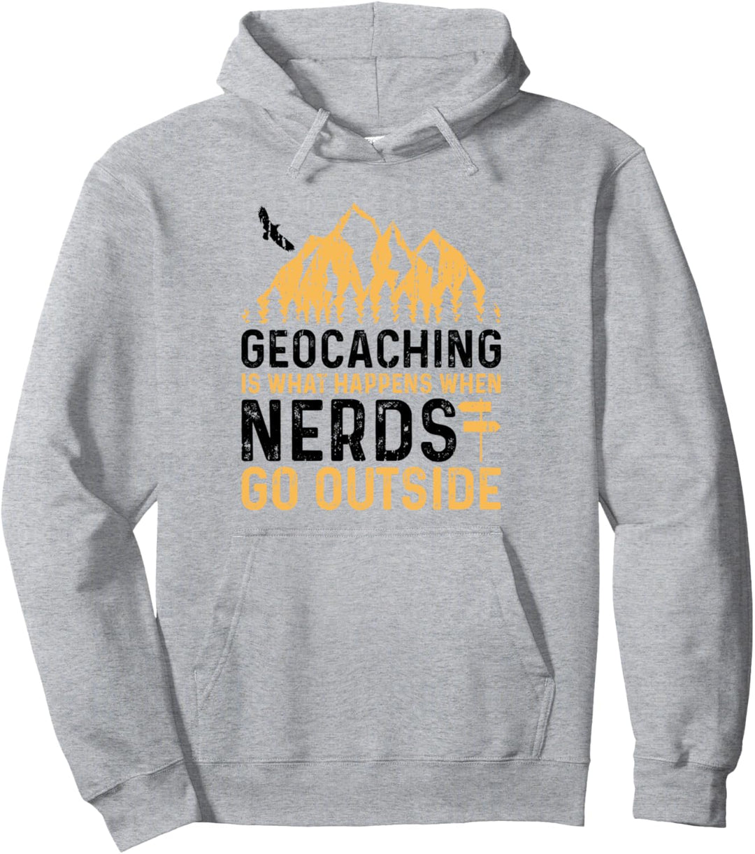 Geocaching Is What Happens When Nerds Go Outside - Geocache Pullover Hoodie