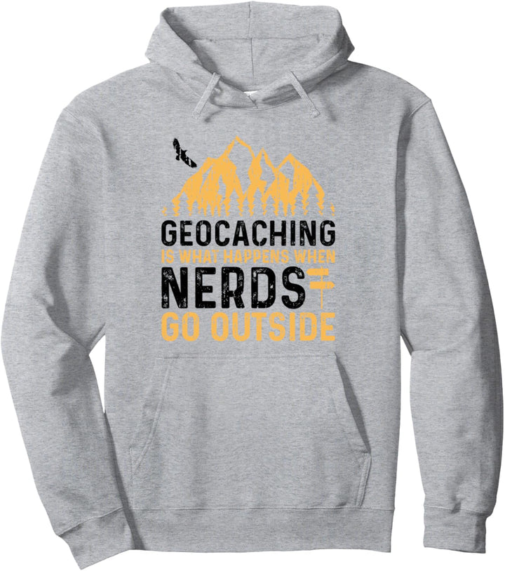 Geocaching Is What Happens When Nerds Go Outside - Geocache Pullover Hoodie