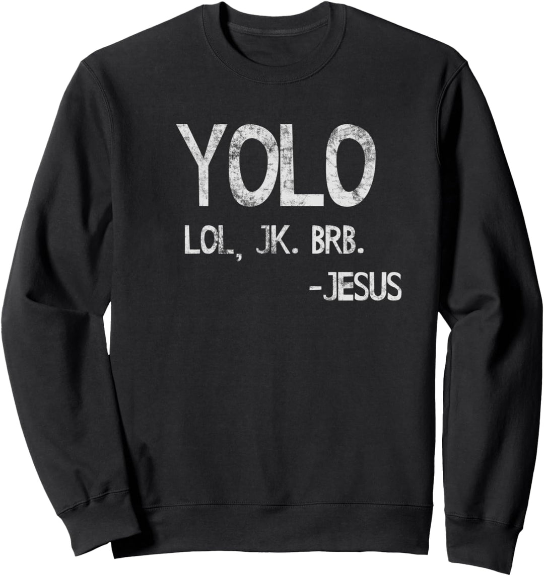 YOLO LOL JK BRB - Jesus Light Sweatshirt