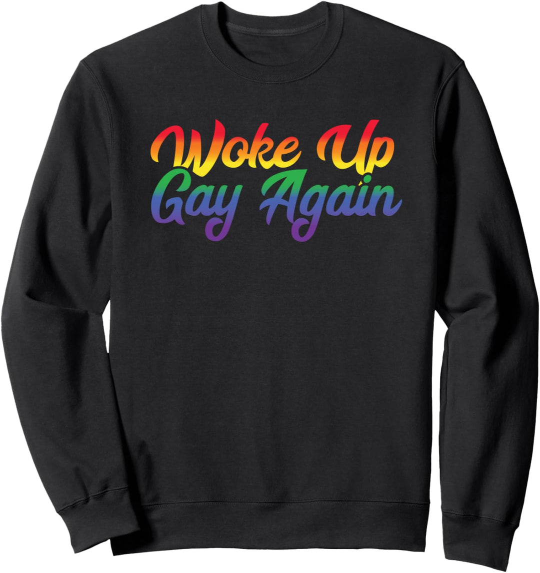 Wachte wieder schwul auf Lustiger schwuler Stolz LBGT Sweatshirt