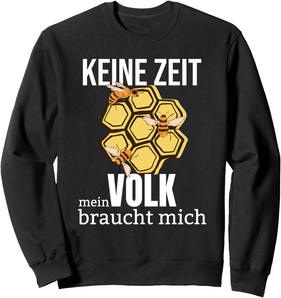 Keine Zeit Mein Volk braucht mich Imker Bekleidung Sweatshirt