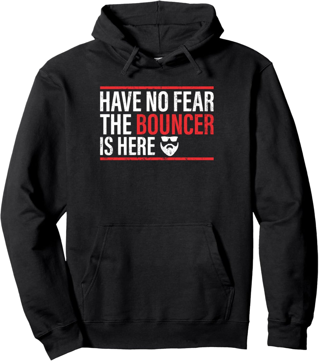 Have No Fear The Bouncer Is Here – Sicherheitswippe Pullover Hoodie
