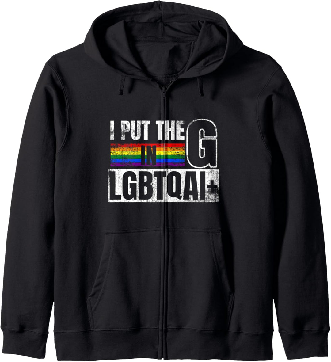 I put the G in LGBTQAI+ Homo Outfit LGBT Gay Homosexualität Kapuzenjacke