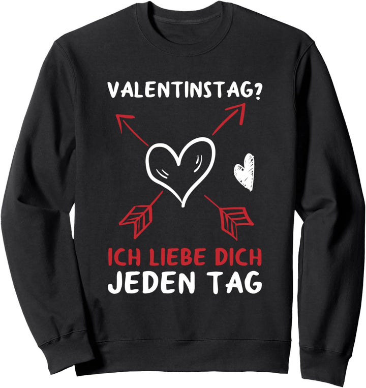 Valentinstag? Ich Liebe Dich Jeden Tag Pärchen Partner Sweatshirt