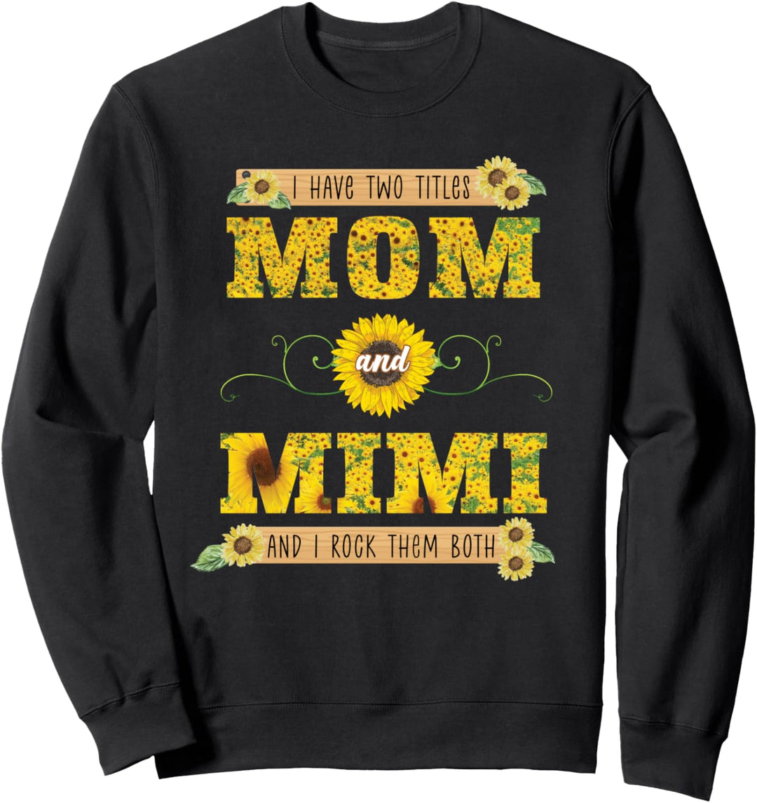 Ich habe zwei Titel Mama und Mimi lustige glückliche Mütter Sweatshirt