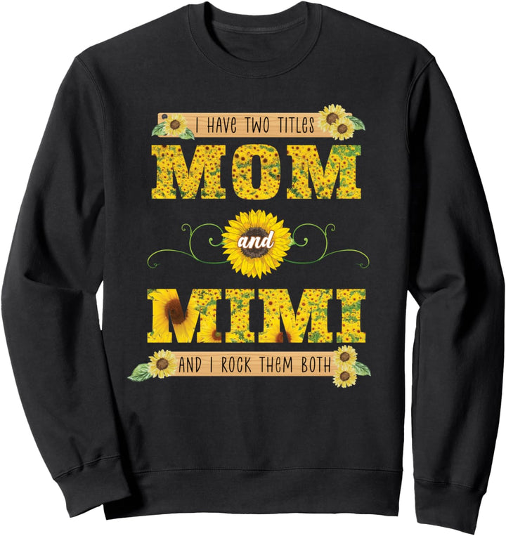 Ich habe zwei Titel Mama und Mimi lustige glückliche Mütter Sweatshirt