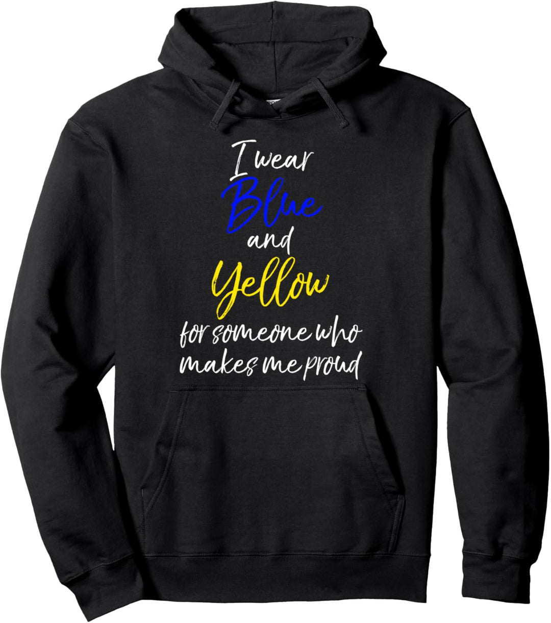 I Wear Blue and Yellow for Someone who Makes Me Proud Pullover Hoodie