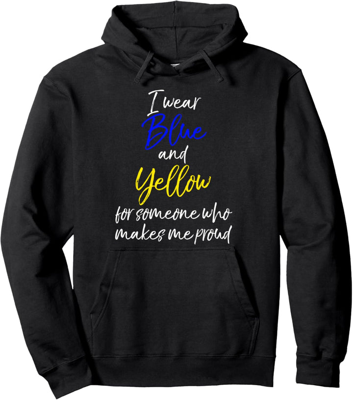 I Wear Blue and Yellow for Someone who Makes Me Proud Pullover Hoodie