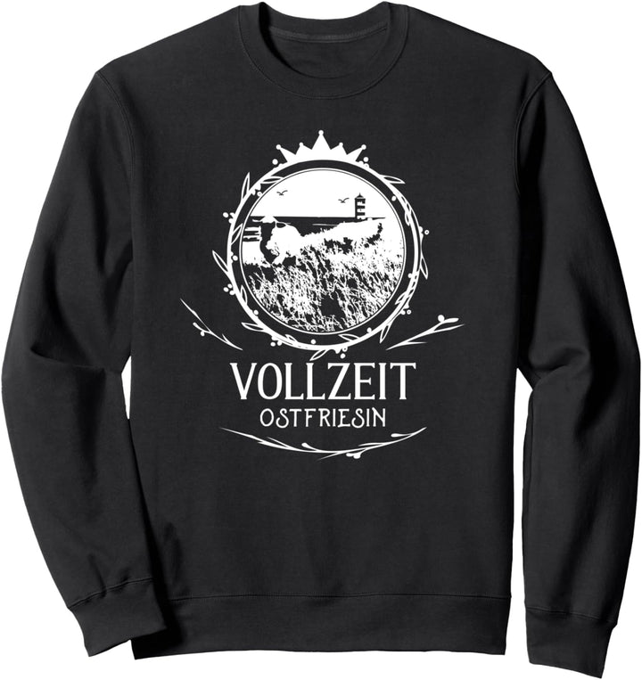 VollzeitOstfriesin - Vollzeit Ostfriesin Sweatshirt