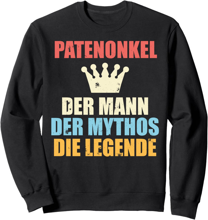 Patenonkel Der Mann Der Mythos Die Legende Sweatshirt