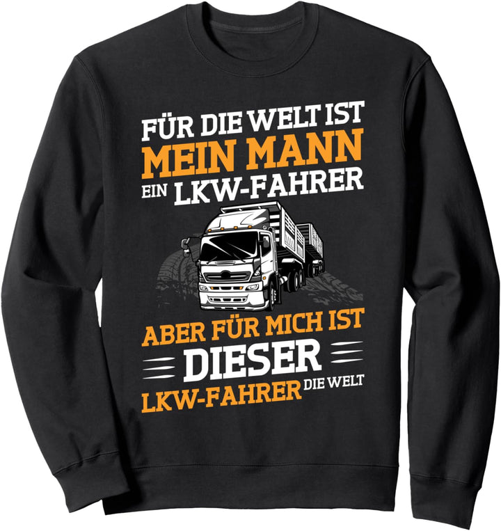 Trucker Aber für mich ist dieser Lkw-Fahrer die Welt Laster Sweatshirt