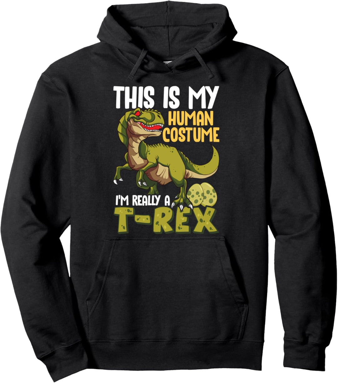 This Is My Human Costume I'm Really A T-Rex Pullover Hoodie