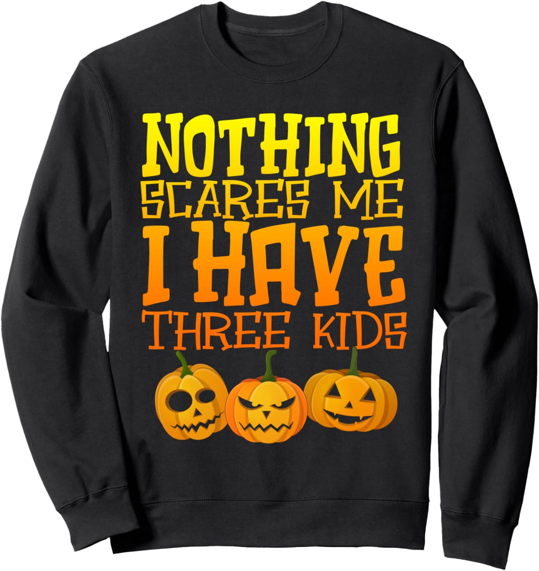 Nichts macht mir Angst, ich habe drei Kinder, süsses Kostüm Sweatshirt