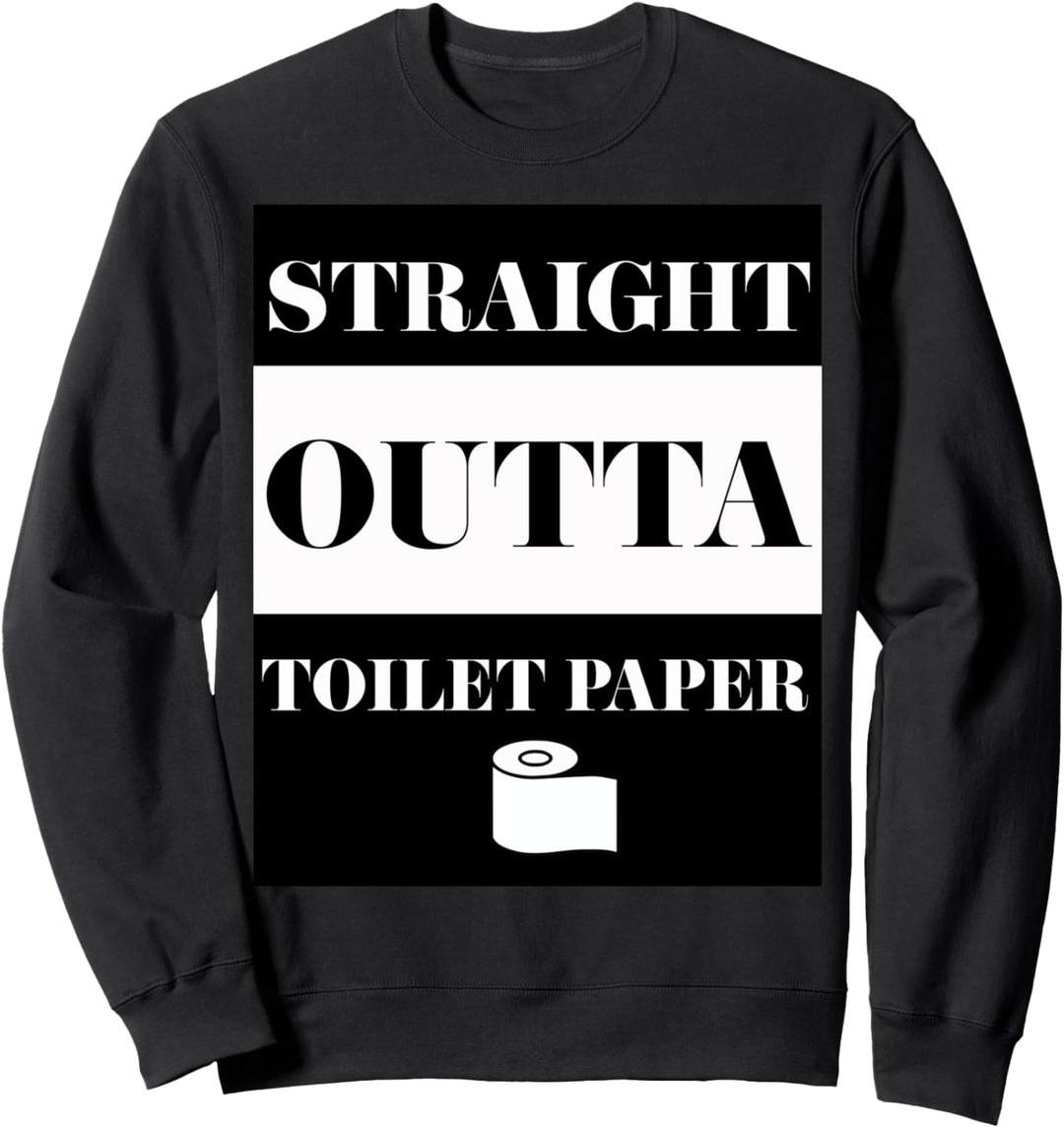 Straight Outta Toilet Paper Sweatshirt