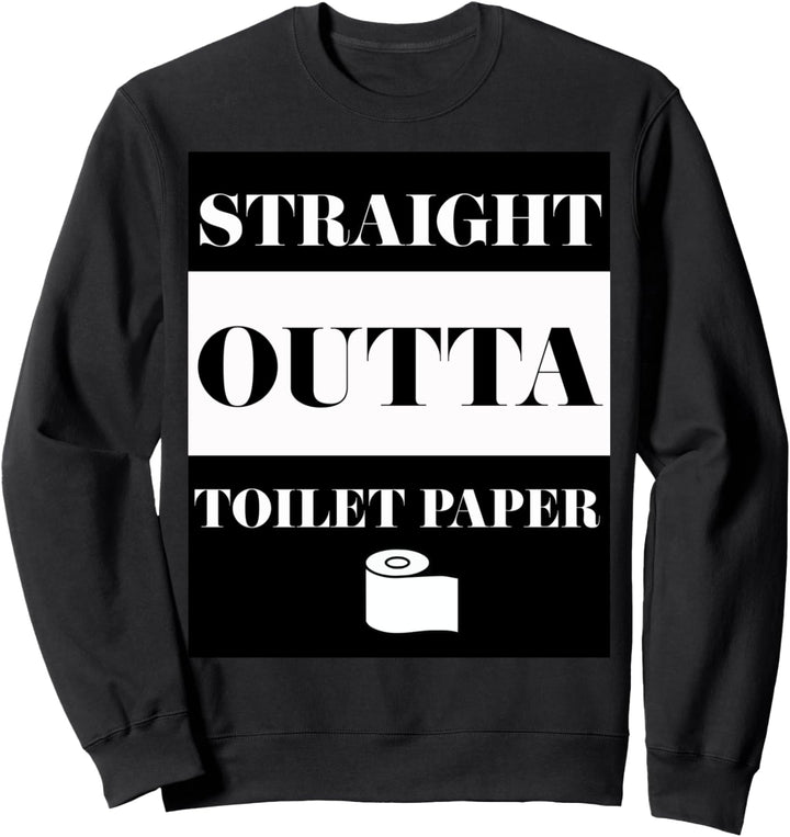 Straight Outta Toilet Paper Sweatshirt
