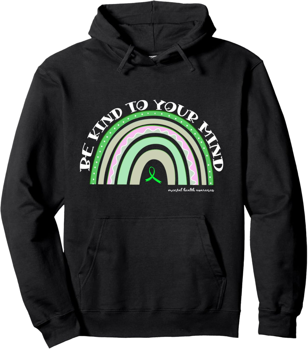 Be Kind To Your Mind Mental Health Awareness Pullover Hoodie