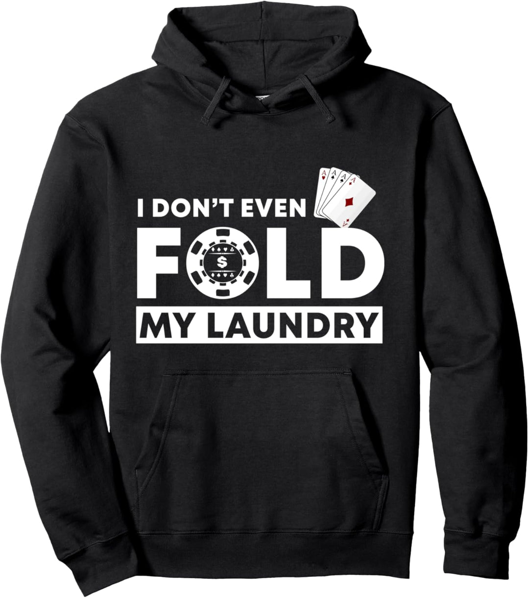 I Don't Even Fold My Laundry | Funny Poker Playing Cards Pullover Hoodie