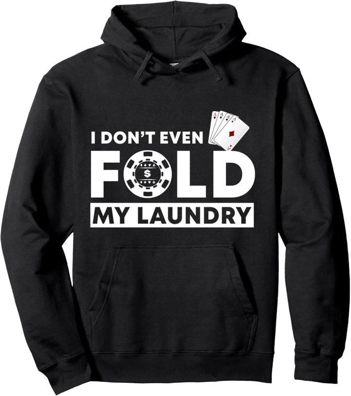 I Don't Even Fold My Laundry | Funny Poker Playing Cards Pullover Hoodie