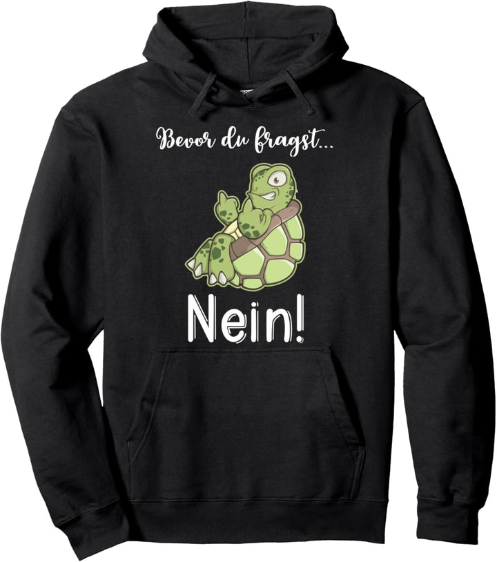 Bevor du fragst Nein T Süsse Schildkröte Lustig Tier Humor Pullover Hoodie
