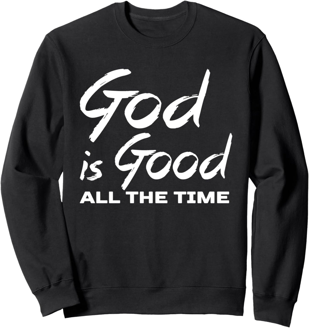 Gott ist die ganze Zeit gut Frauen Christian Zitat Sweatshirt