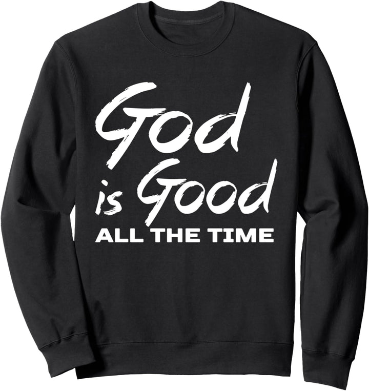 Gott ist die ganze Zeit gut Frauen Christian Zitat Sweatshirt