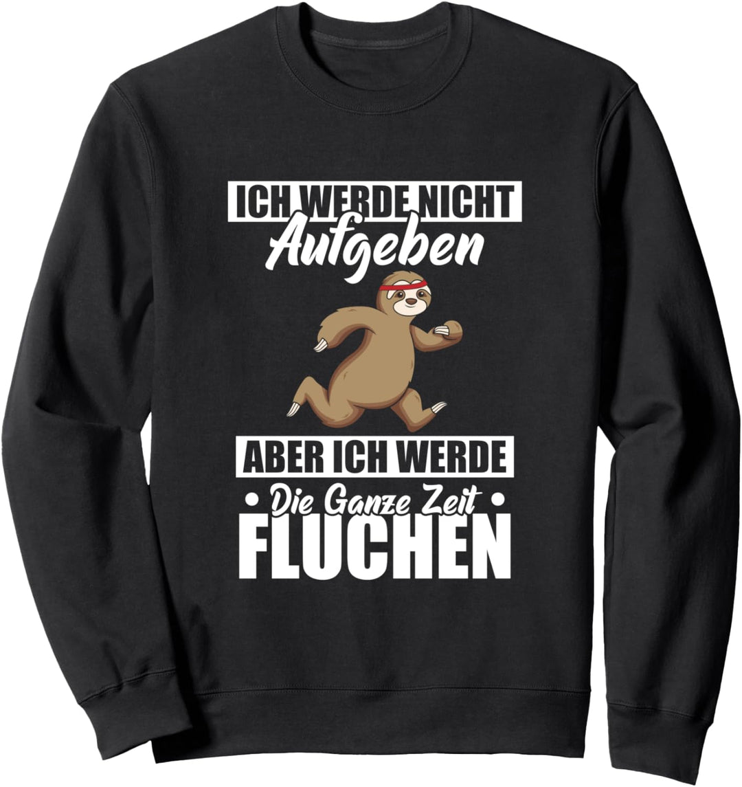 Ich Werde Nicht Aufgeben Ganze Zeit Fluchen Faultier Läufer Sweatshirt