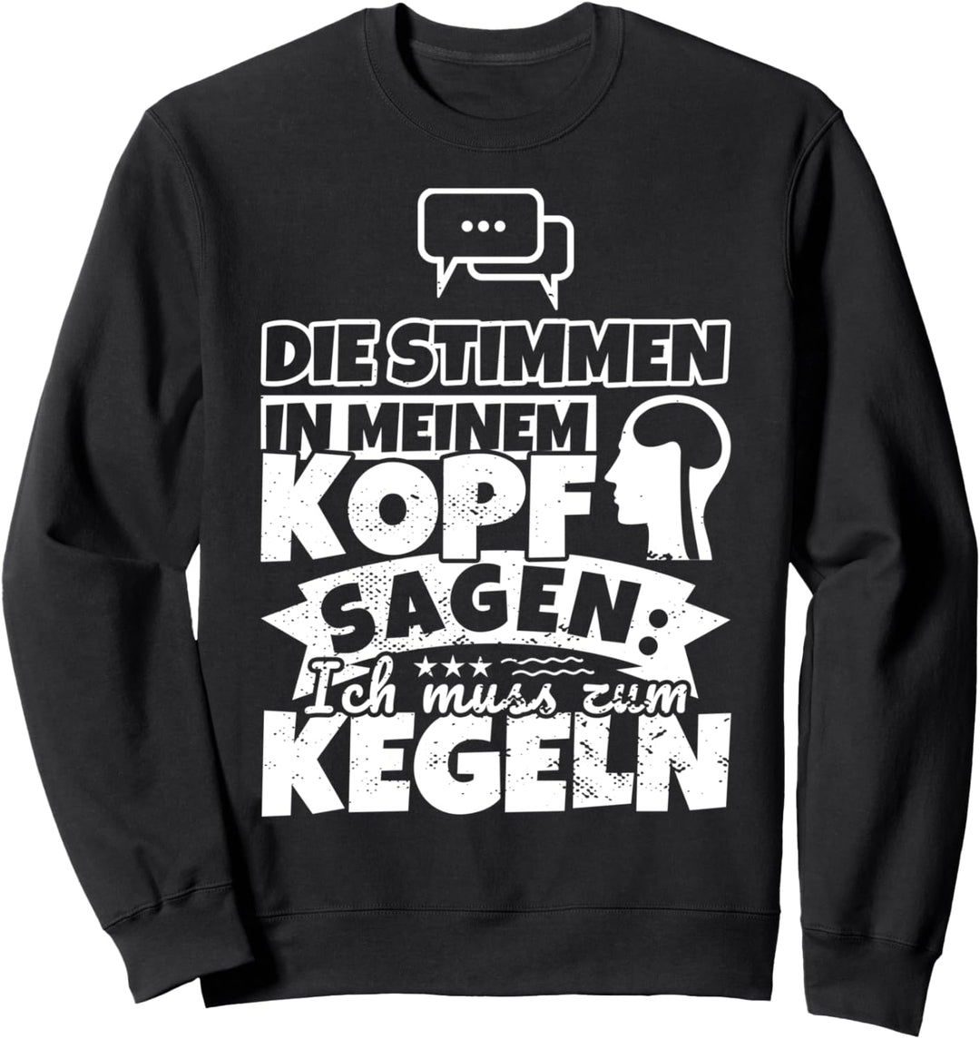 Kegeln witzig – Die Stimmen in meinem Kopf sagen Sweatshirt