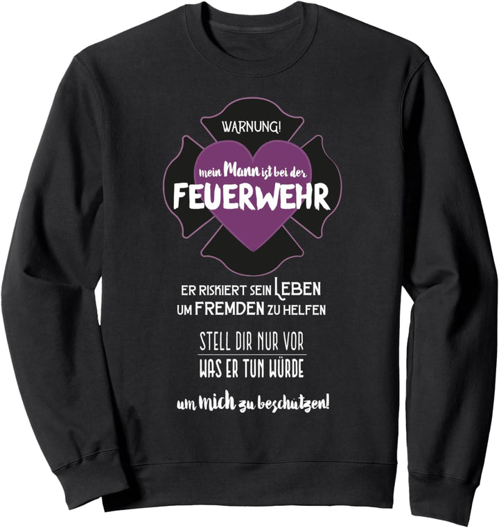 Mein Mann ist bei der Feuerwehr - Feuerwehrfrau Geschenk Sweatshirt