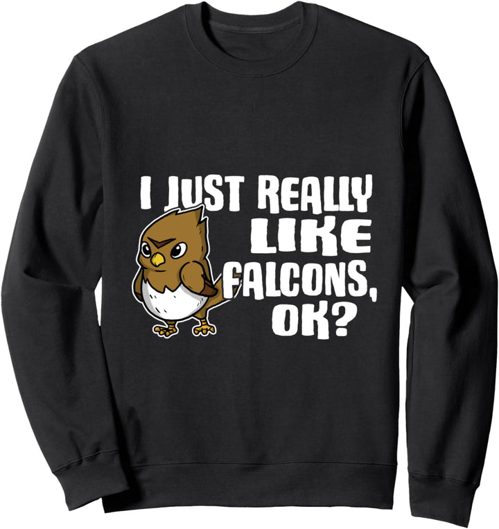I Just Really Like Falcons Ok Lustiges Falken Kostüm Sweatshirt