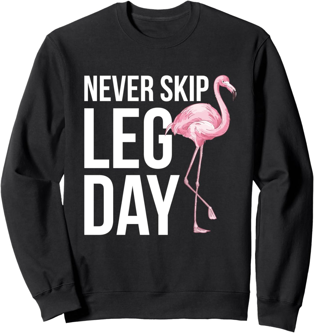 Never skip Leg day lustiges Zitat Tier, Flamingo Sweatshirt