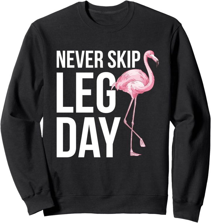 Never skip Leg day lustiges Zitat Tier, Flamingo Sweatshirt